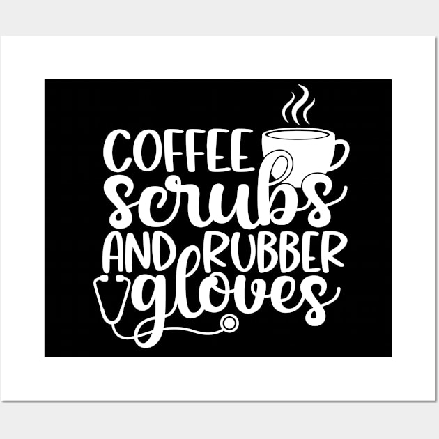 Coffee scrubs and rubber gloves - funny nurse joke/pun (white) Wall Art by PickHerStickers